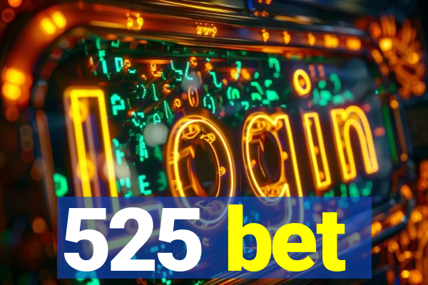 525 bet